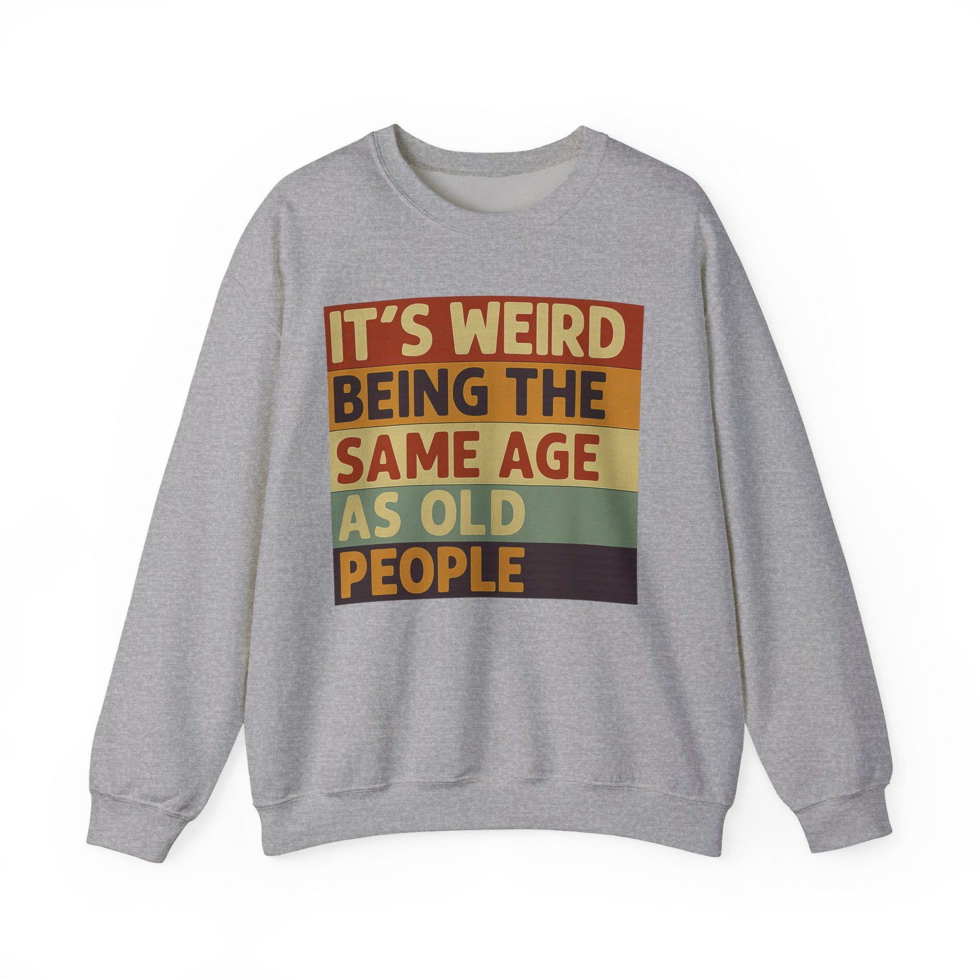 „It’s weird being the same age as old people“ – Vintage Sweatshirt mit Alterswitz – Freches Satire-Design für mutige Statements | True Insights