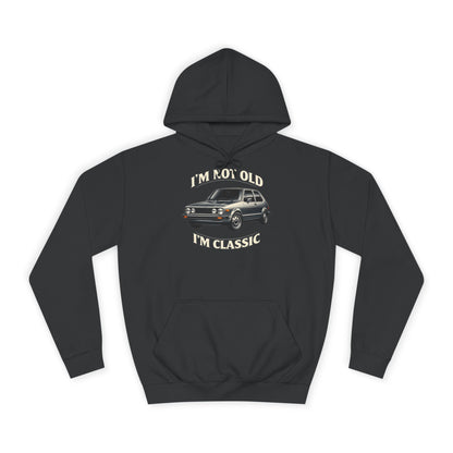 VW Golf 1 Oldtimer Hoodie - I'm Not Old I'm Classic - Kapuzenpullover für Klassiker-Fans & Schrauber