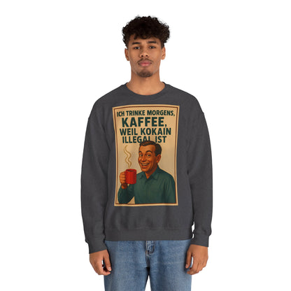 Sweatshirt – „I Drink Coffee Because Cocaine is Illegal“ – Lustiges Kaffee-Sweatshirt | True Insights Design mit Humor