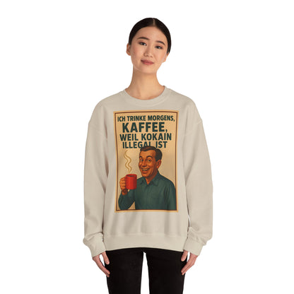 Sweatshirt – „I Drink Coffee Because Cocaine is Illegal“ – Lustiges Kaffee-Sweatshirt | True Insights Design mit Humor