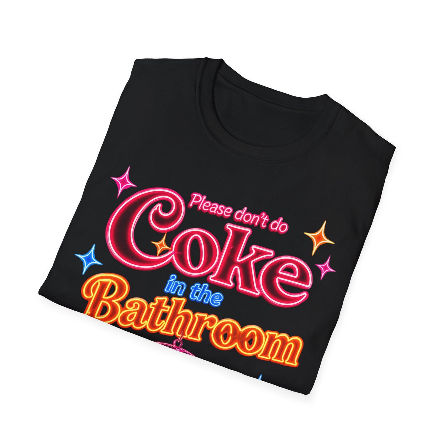 Please Don't Do Coke in the Bathroom – Neon Disco Shirt