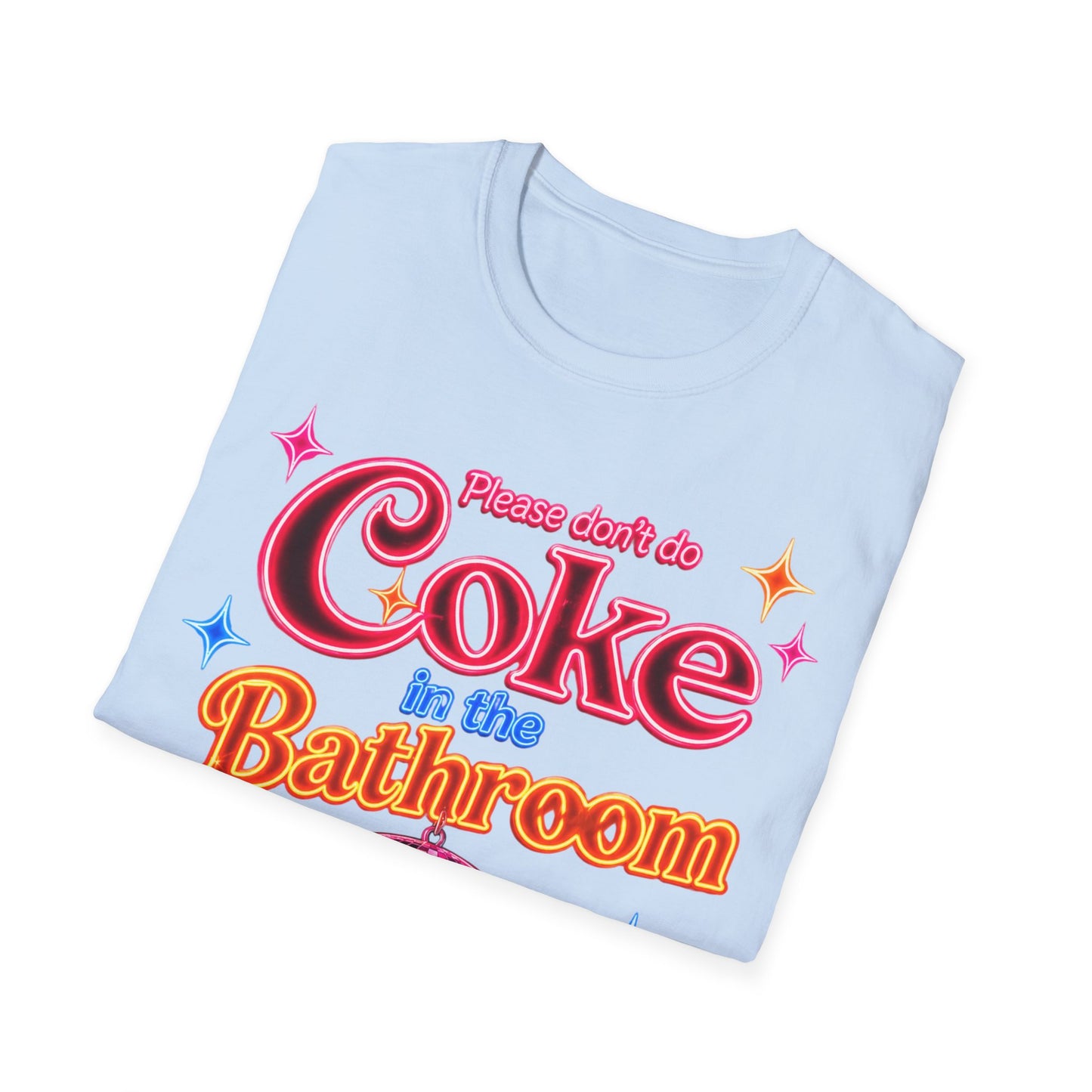 Please Don't Do Coke in the Bathroom – Neon Disco Shirt