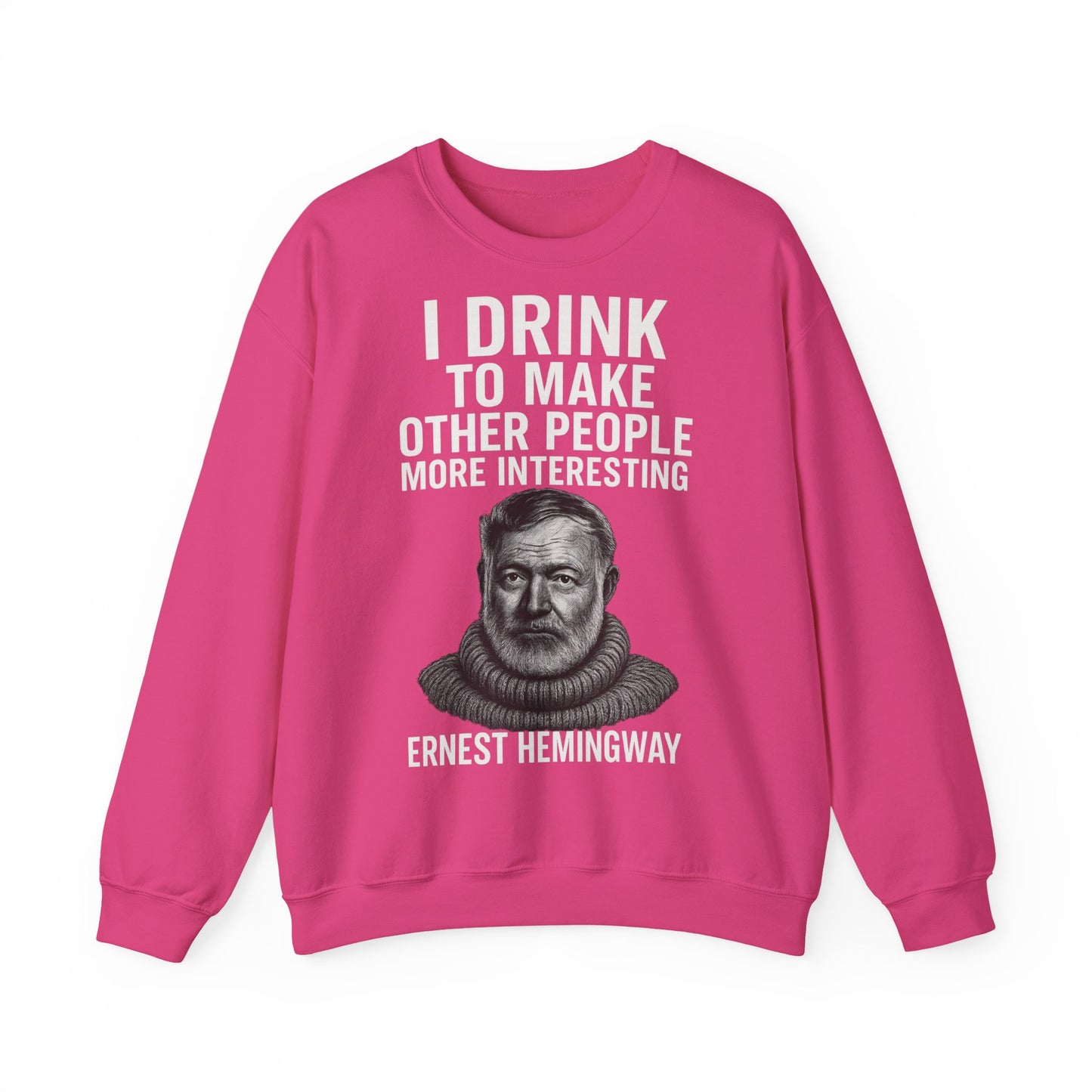 Hemingway Zitat Sweatshirt – "I Drink to Make Other People More Interesting" | Literaten & Genießer Pullover-Sweatshirt-True Insights