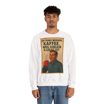 Sweatshirt – „I Drink Coffee Because Cocaine is Illegal“ – Lustiges Kaffee-Sweatshirt | True Insights Design mit Humor