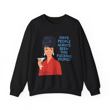 Lustiges Retro Sweatshirt Damen - Have People Always Been This Fucking Stupid - Vintage 60er Pin-Up Sarkasmus Spruch Geschenk