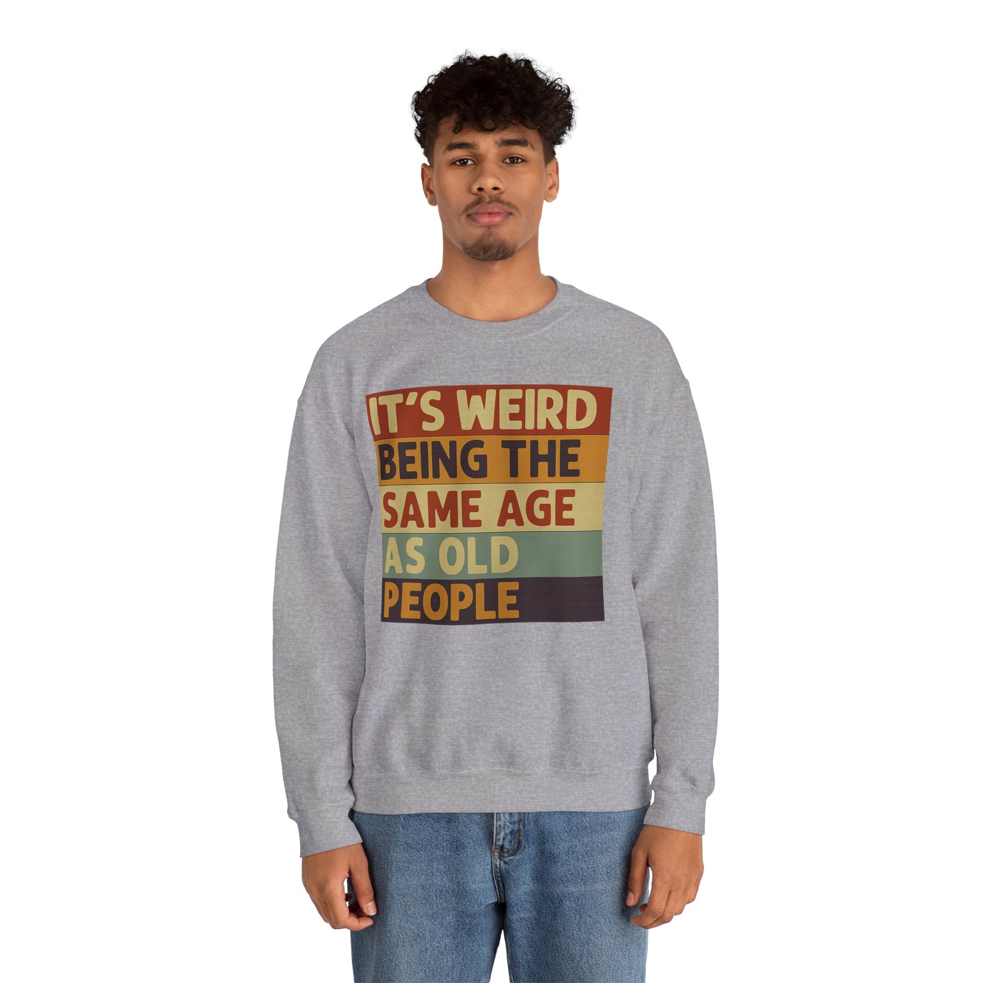 „It’s weird being the same age as old people“ – Vintage Sweatshirt mit Alterswitz – Freches Satire-Design für mutige Statements | True Insights