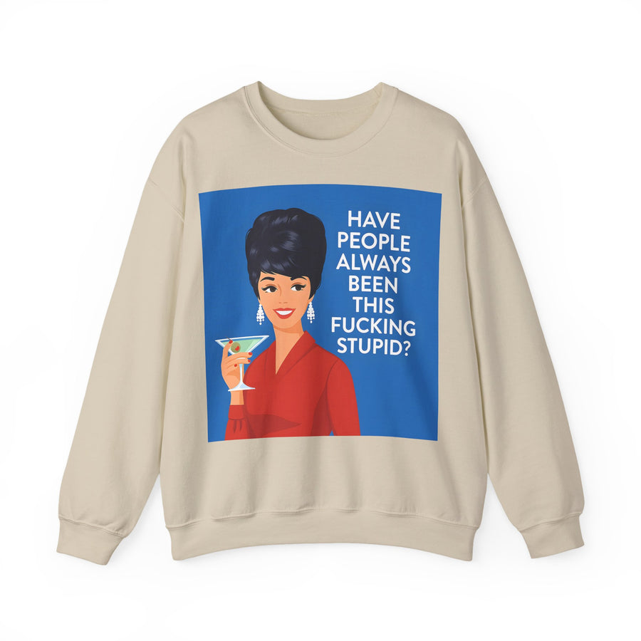 Have People Always Been This Stupid? Sweatshirt – Retro-Pop-Art-Motiv mit Martini