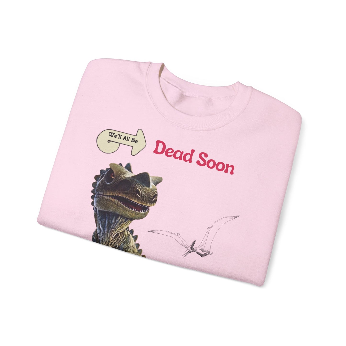 We'll All Be Dead Soon T-Shirt Unisex – Lustiges Dinosaurier Statement Shirt mit Flugsaurier, Sarkasmus & Nihilismus