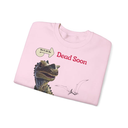 We'll All Be Dead Soon T-Shirt Unisex – Lustiges Dinosaurier Statement Shirt mit Flugsaurier, Sarkasmus & Nihilismus