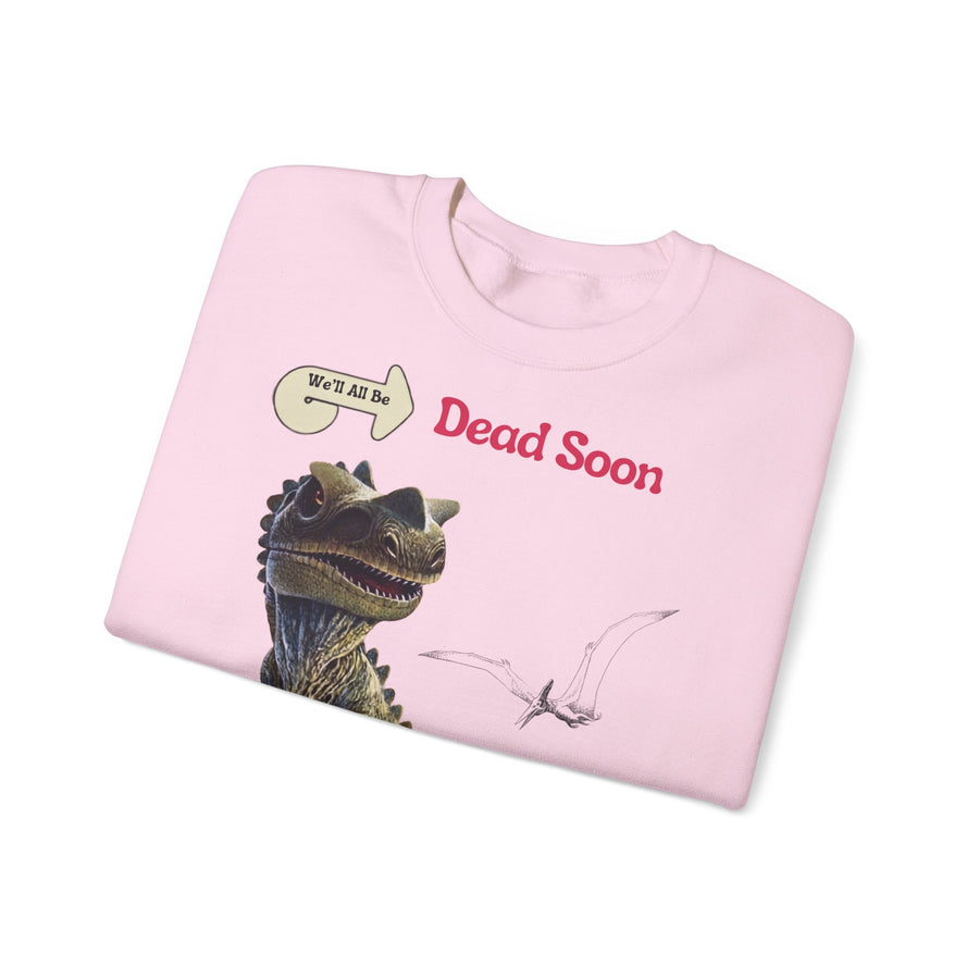 We'll All Be Dead Soon T-Shirt Unisex – Grappig Dinosaurus Statement Shirt met Vliegsaurus, Sarcasme & Nihilisme