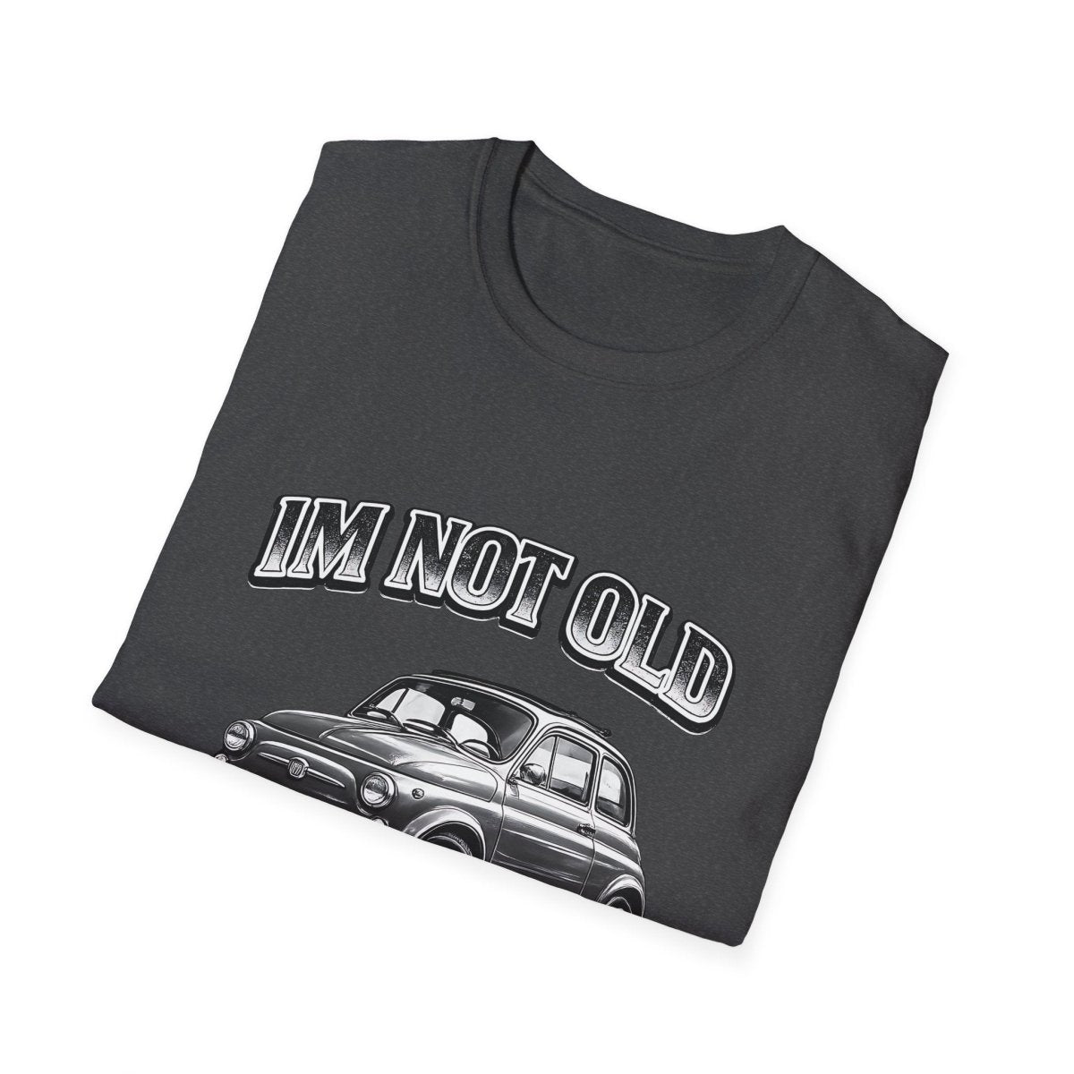 I'm Not Old I'm Classic | Fiat 500 T-Shirt | Italienischer Oldtimer Retro Shirt