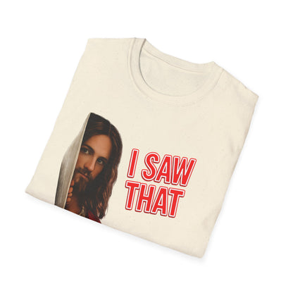 I Saw That Jesus T-Shirt – Religioeser Humor Statement | True Insights