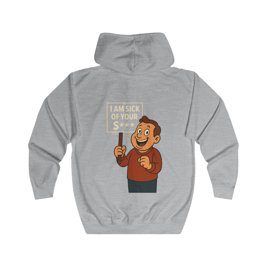 Sweat Zippé I Am Sick Of Your S*** - Pancarte Cartoon Drôle - Cadeau Sarcastique pour Collègues & Amis