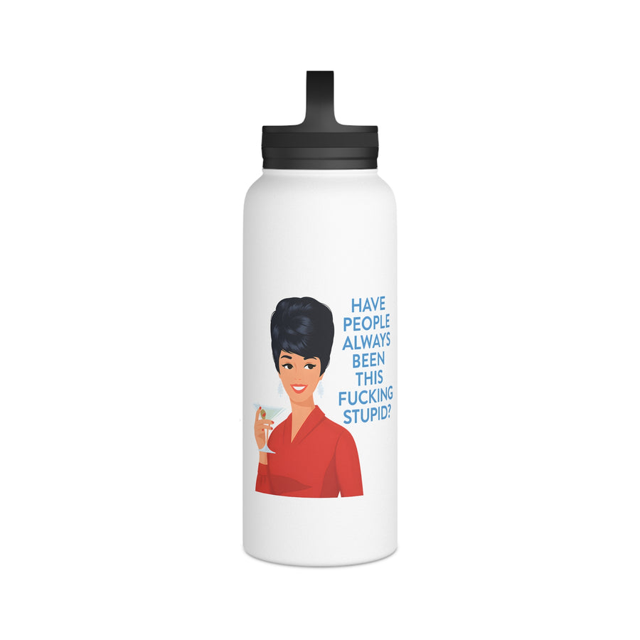 Gourde inox humoristique avec citation - Have People Always Been This Fucking Stupid - Design Retro Vintage Lady - Cadeau sarcastique