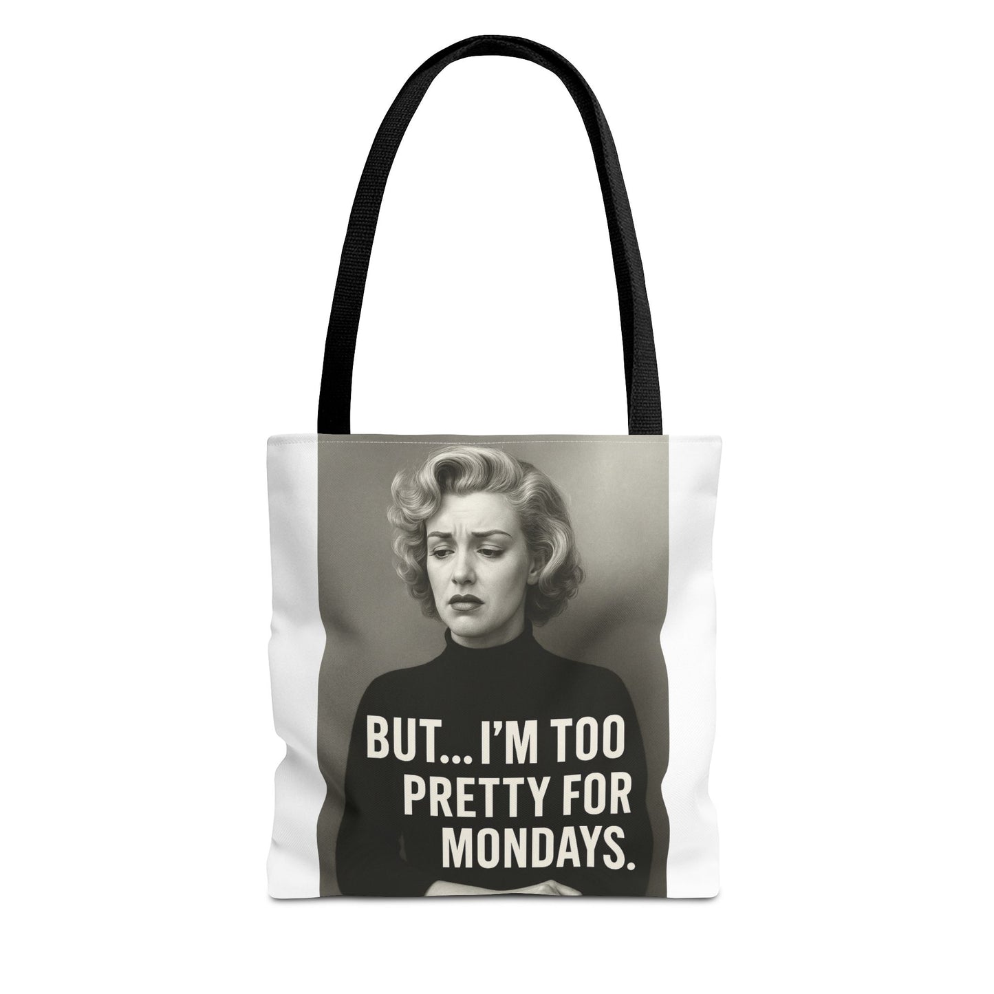 But...I am too pretty for Monday Tote Bag
