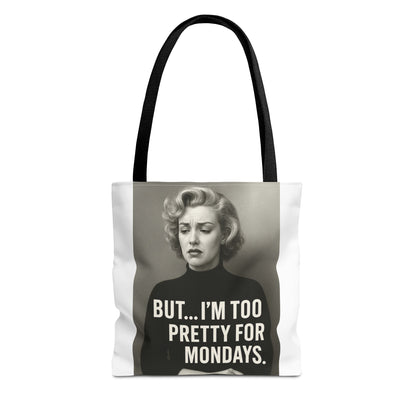But...I am too pretty for Monday Tote Bag