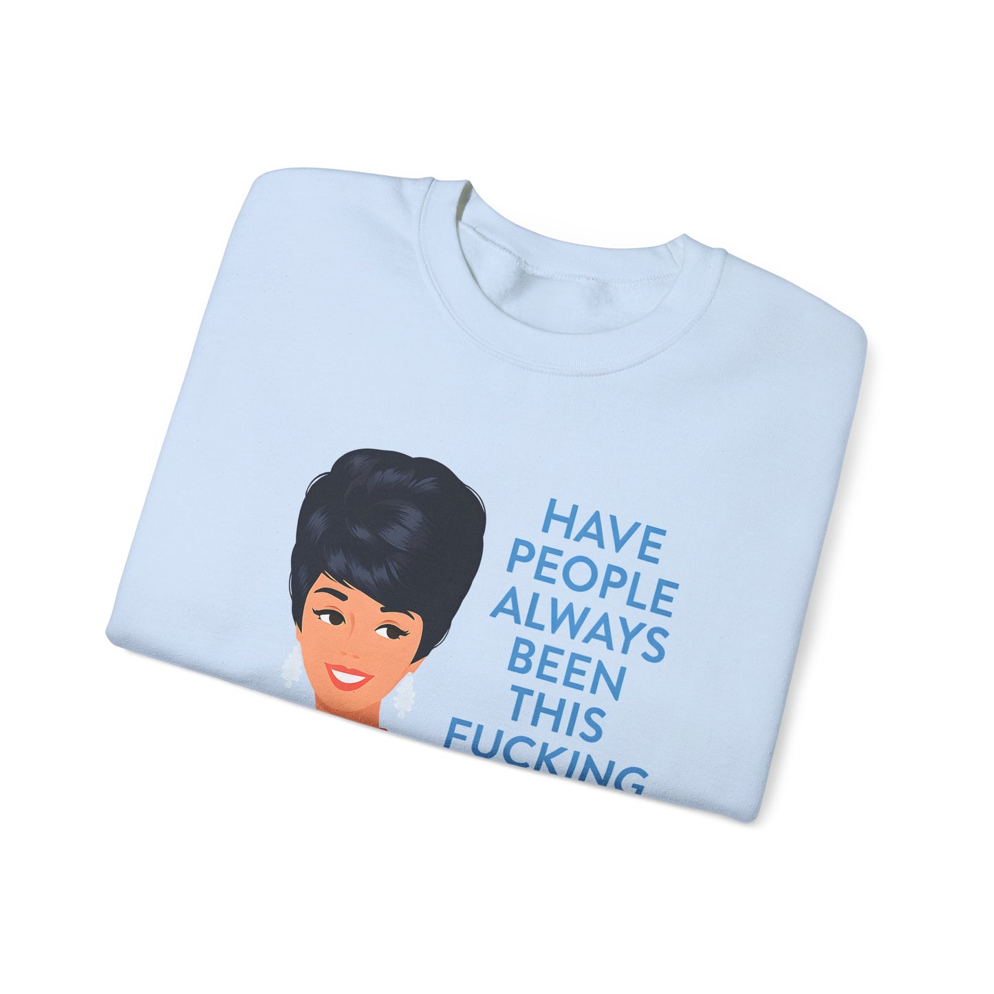 Lustiges Retro Sweatshirt Damen - Have People Always Been This Fucking Stupid - Vintage 60er Pin-Up Sarkasmus Spruch Geschenk