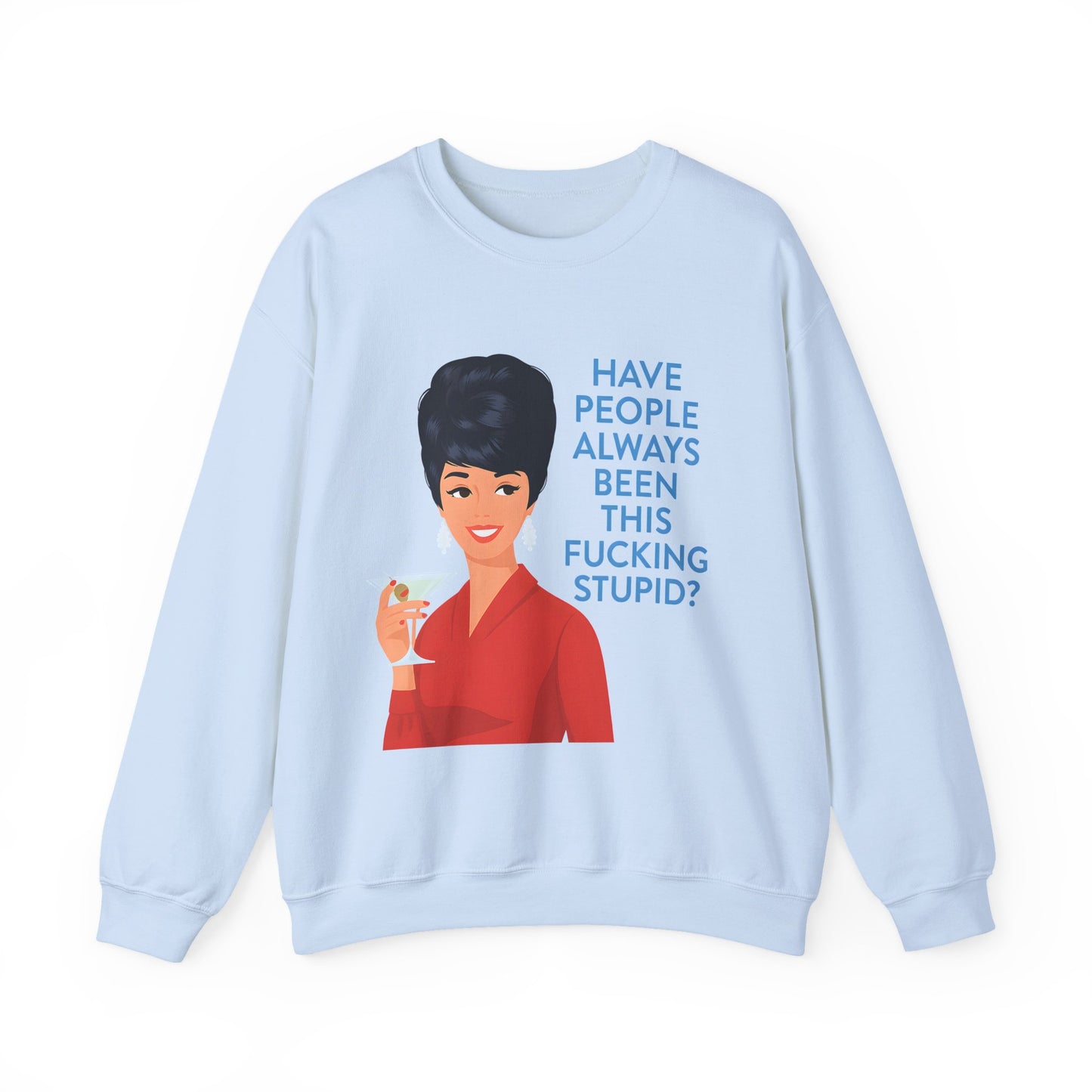 Lustiges Retro Sweatshirt Damen - Have People Always Been This Fucking Stupid - Vintage 60er Pin-Up Sarkasmus Spruch Geschenk
