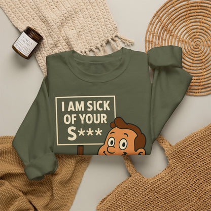 Lustiges Sweatshirt "I Am Sick Of Your S***" – Retro Cartoon Spruch Shirt für Sarkasmus-Fans & Kollegen