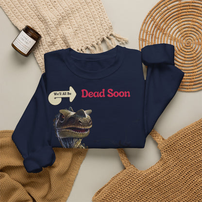 We'll All Be Dead Soon T-Shirt Unisex – Lustiges Dinosaurier Statement Shirt mit Flugsaurier, Sarkasmus & Nihilismus