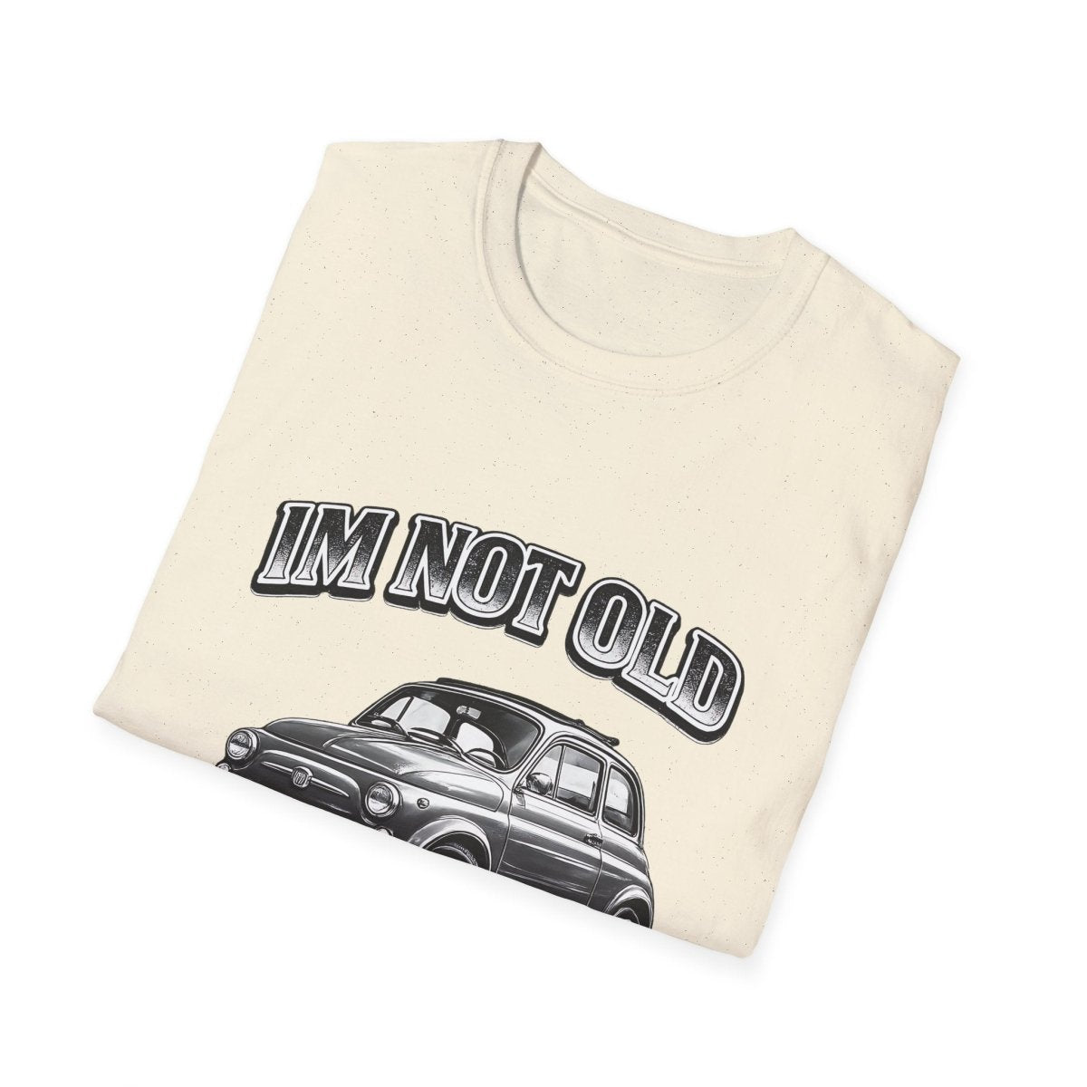 I'm Not Old I'm Classic | Fiat 500 T-Shirt | Italienischer Oldtimer Retro Shirt