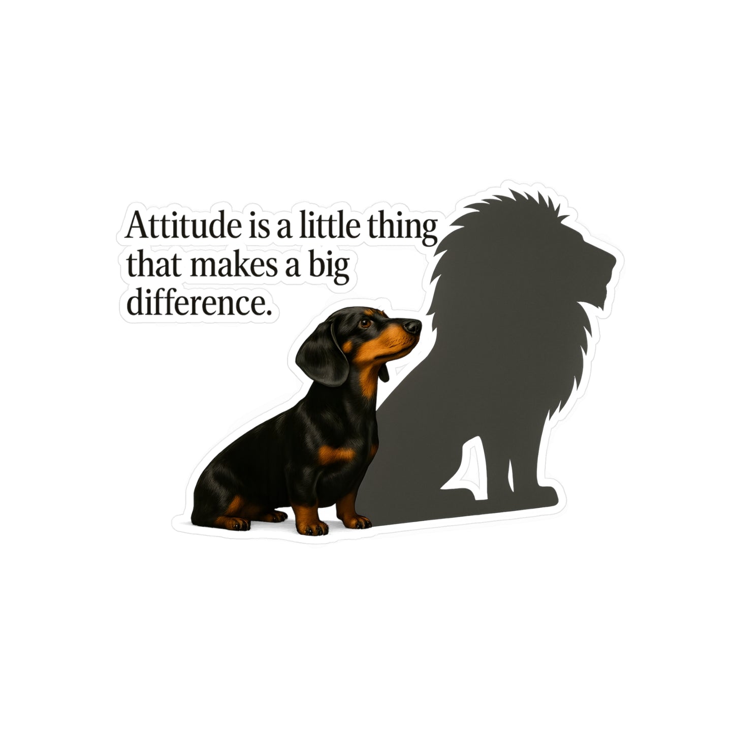 Dackel mit Löwen-Schatten Sticker – Attitude is a little thing – Motivations-Aufkleber für Hundeliebhaber