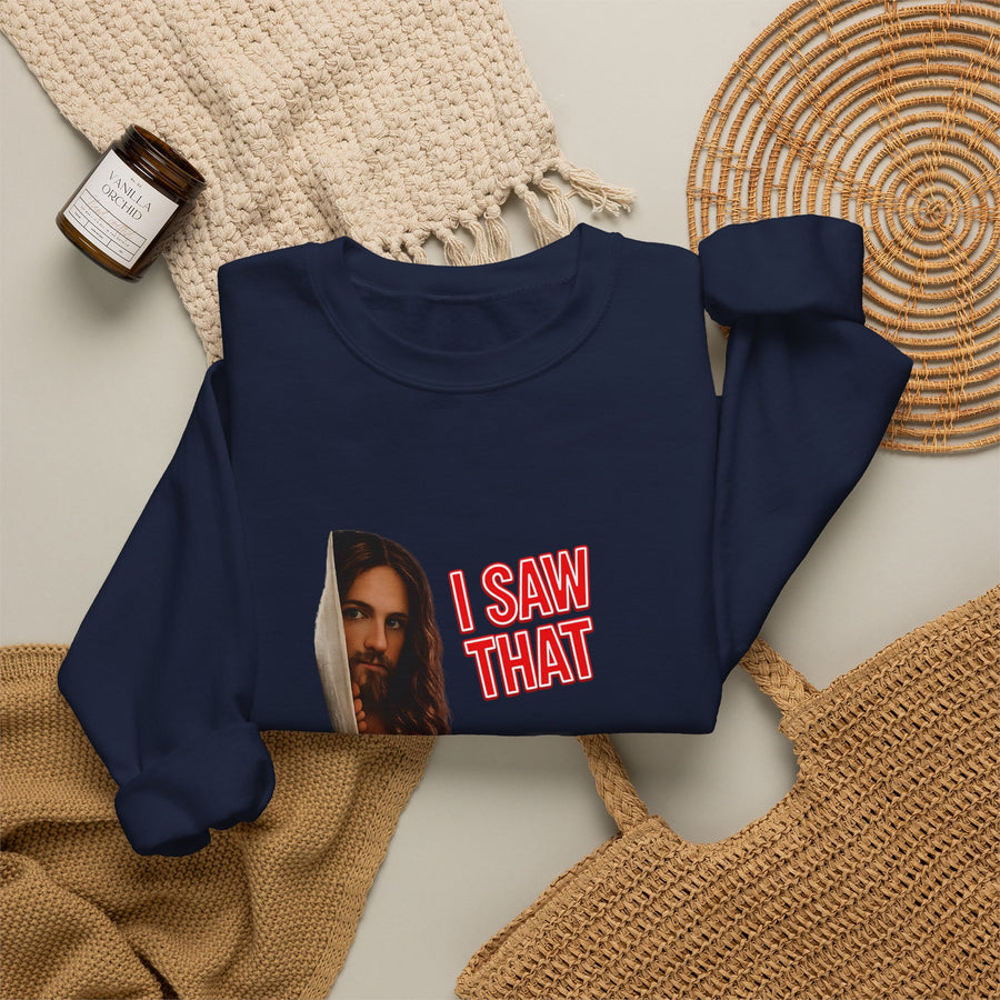 I Saw That Jesus Sweatshirt – Religieuze humor met een knipoog