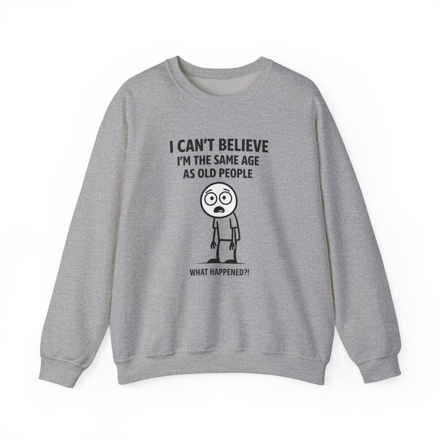 True Insights I Can't Believe I'm the Same Age as Old People Sweatshirt – Lustiges Geburtstags-Motiv in Sport Grey