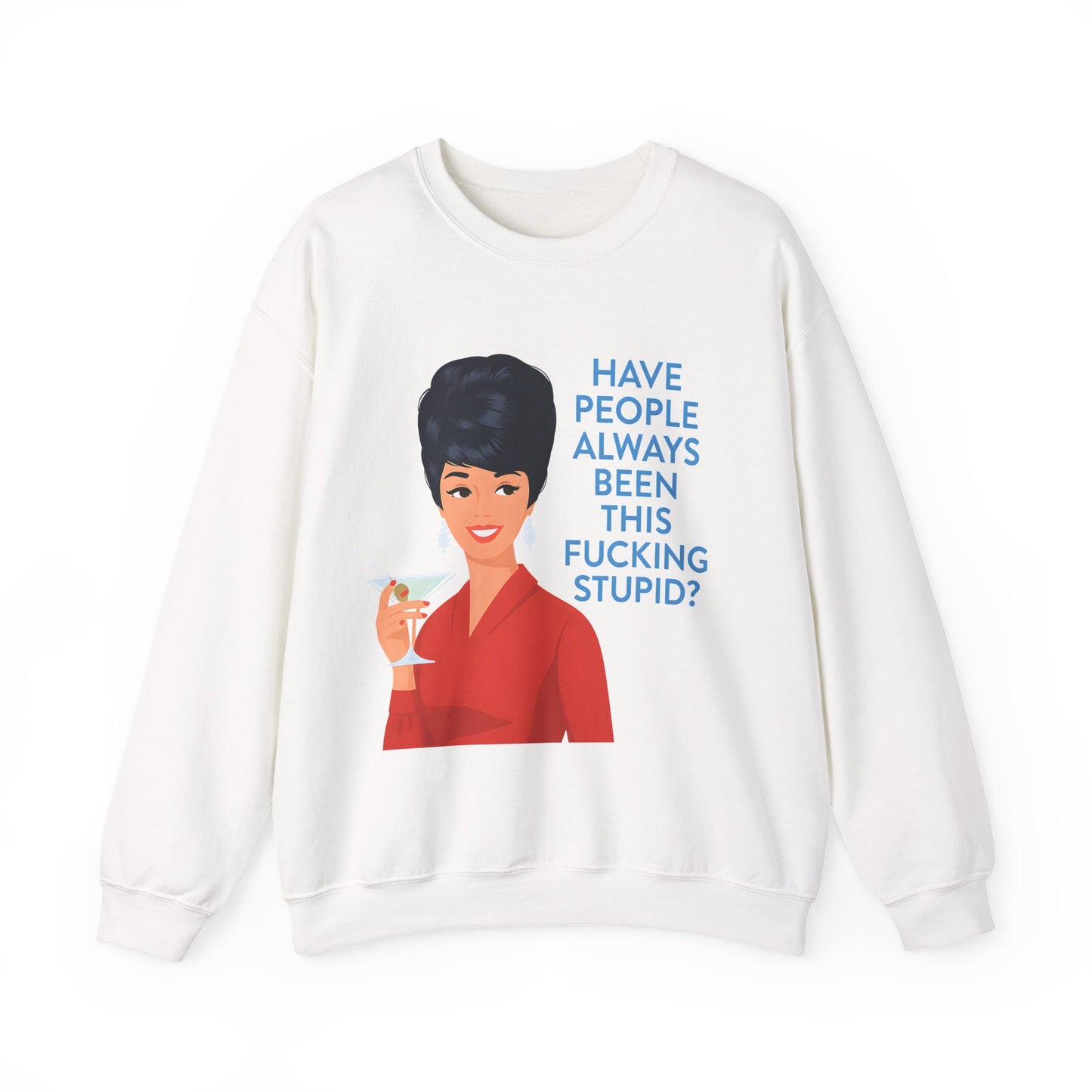 Lustiges Retro Sweatshirt Damen - Have People Always Been This Fucking Stupid - Vintage 60er Pin-Up Sarkasmus Spruch Geschenk