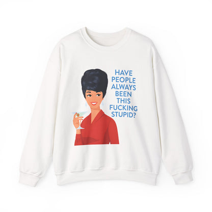 Lustiges Retro Sweatshirt Damen - Have People Always Been This Fucking Stupid - Vintage 60er Pin-Up Sarkasmus Spruch Geschenk