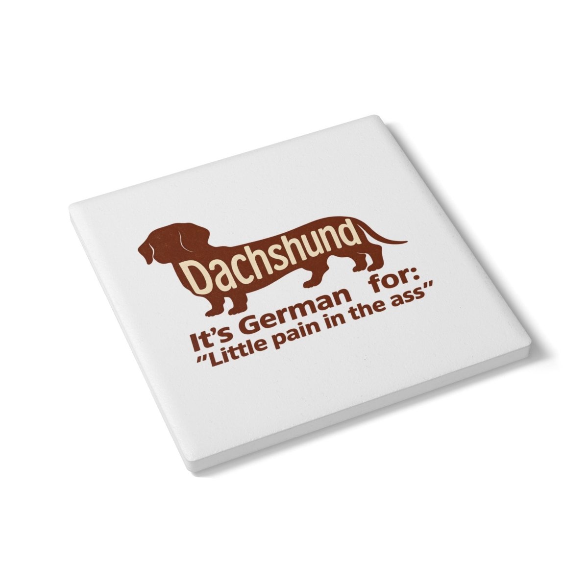 Dachshund Pain in the Ass – Keramik-Untersetzer – Lustiges Home Decor | True Insights – Bild 2