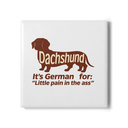 Dachshund Pain in the Ass – Keramik-Untersetzer – Lustiges Home Decor | True Insights – Bild 1