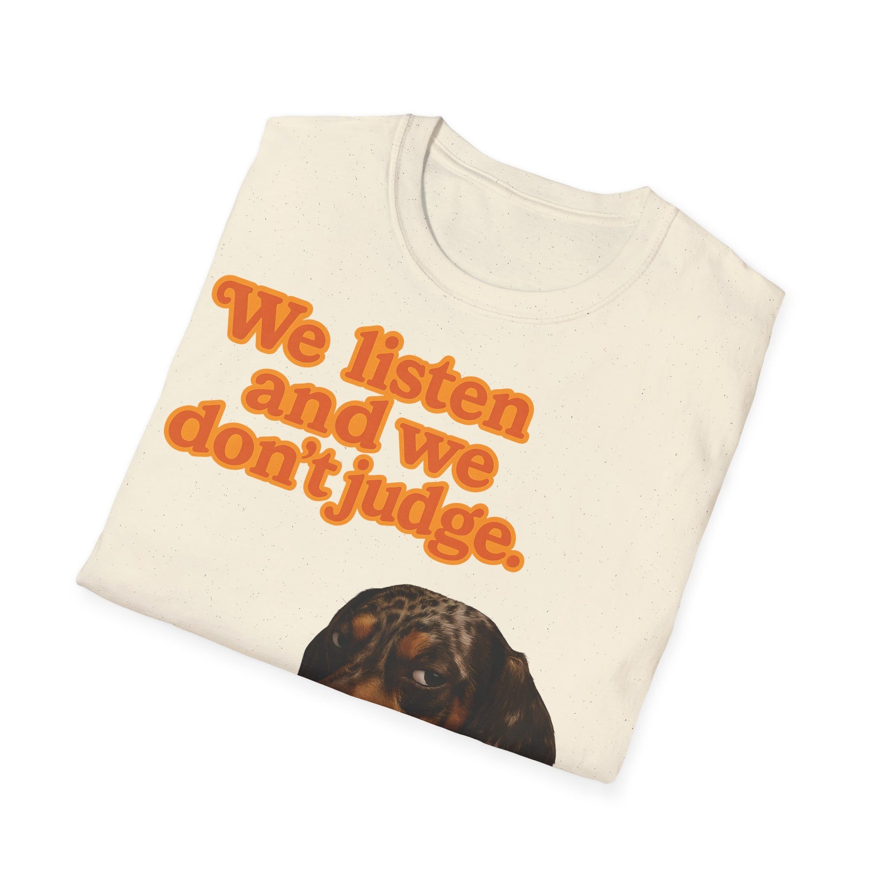 Dackel Shirt – „We listen and we don’t judge.“ | Lustiges Hunde T-Shirt – Freches Satire-Design für mutige Statements | True Insights