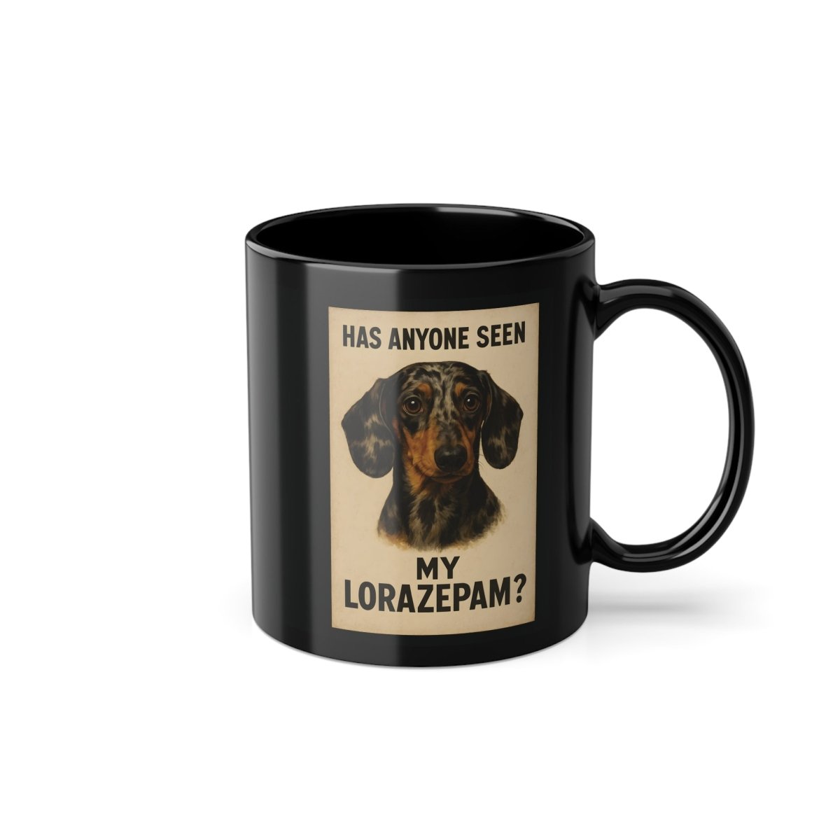 Der Dackel mit der Nervenkrise „Has anyone seen my Lorazepam?“ – Lustiges Mug | True Insights – Bild 2