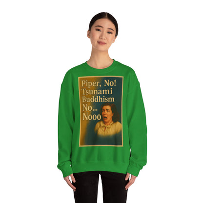 Sweatshirt – Drama Sweatshirt – „Piper, No! Tsunami. Buddhism. No... Nooo“ | True Insights Design mit Humor