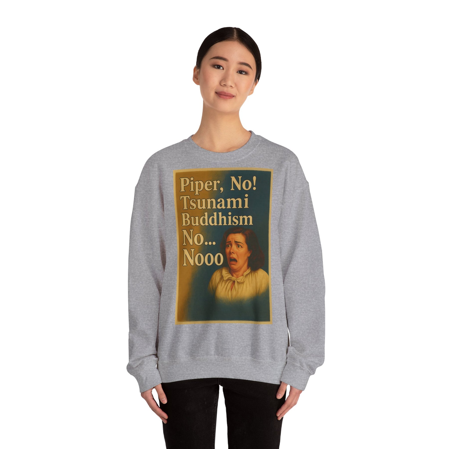 Sweatshirt – Drama Sweatshirt – „Piper, No! Tsunami. Buddhism. No... Nooo“ | True Insights Design mit Humor