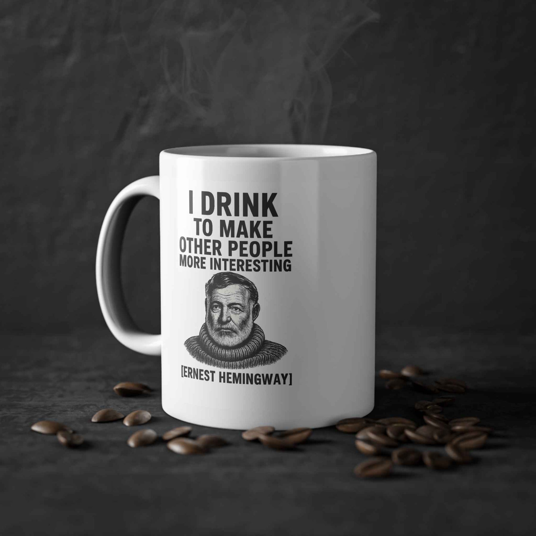 Ernest Hemingway Quote Mug - I Drink to Make Other People More Interesting -