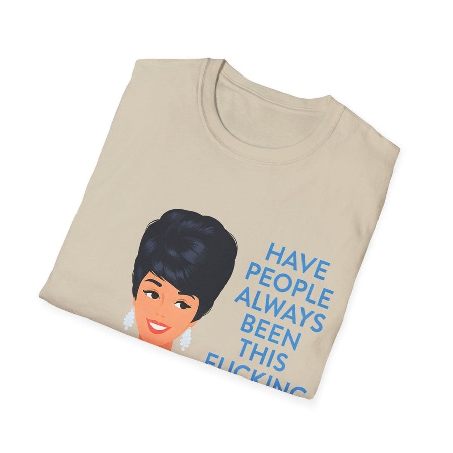 „Have people always been this fucking stupid?“ – Satirisches Retro-T-Shirt – Freches Satire-Design für mutige Statements | True Insights