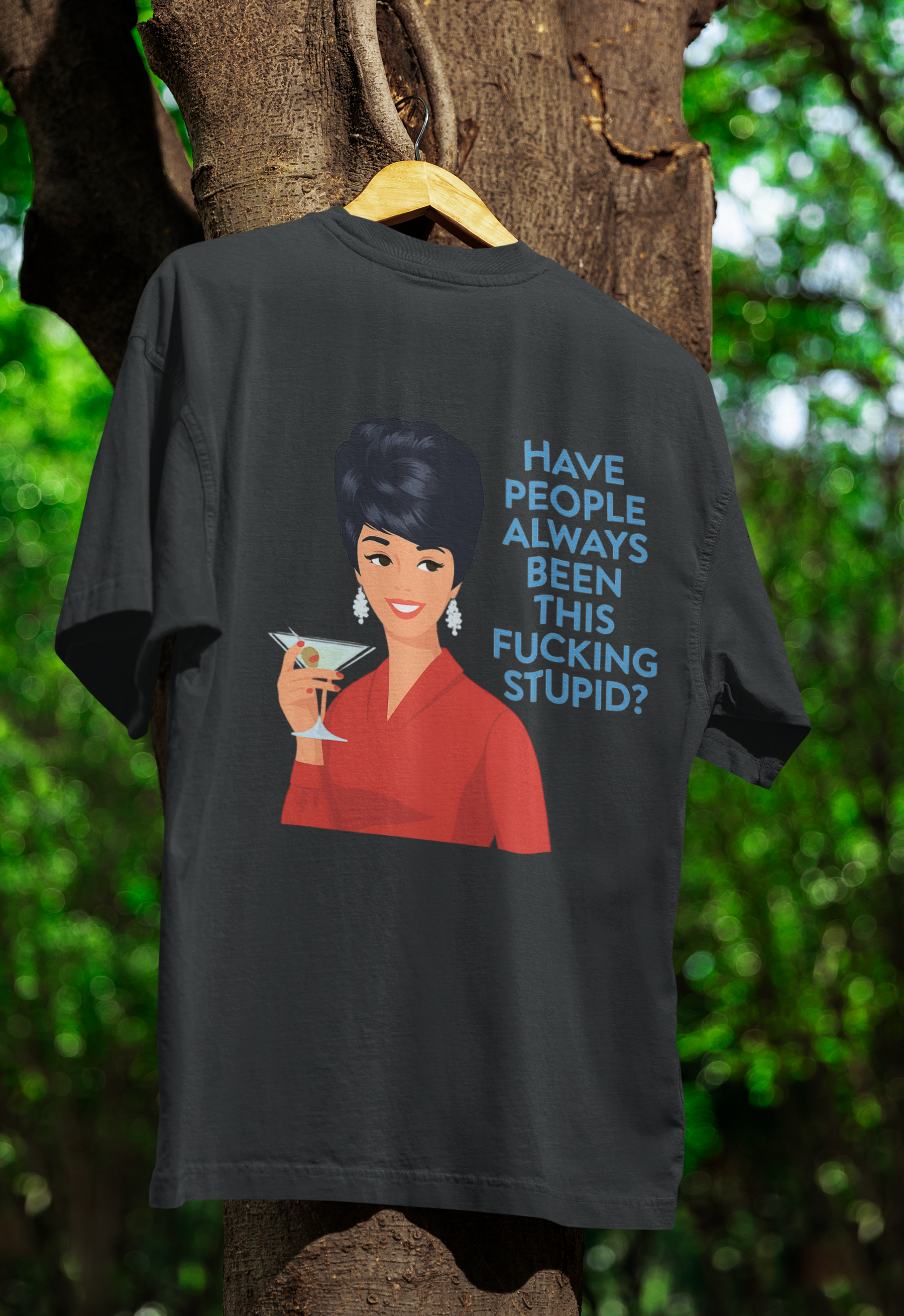 „Have people always been this fucking stupid?“ – Satirisches Retro-T-Shirt-T-Shirt-True Insights