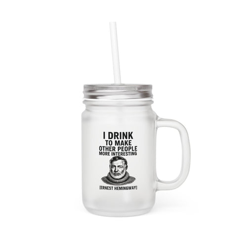 Hemingway Jar Mug – „I Drink to Make Other People More Interesting“ | Literarisches Henkelglas mit Humor-Mug-True Insights