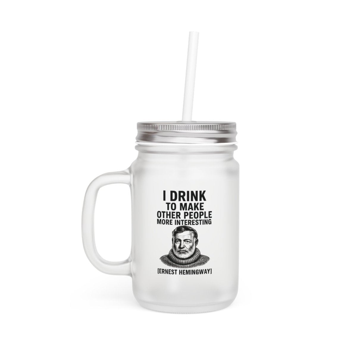 Hemingway Jar Mug – „I Drink to Make Other People More Interesting“ | Literarisches Henkelglas mit Humor-Mug-True Insights