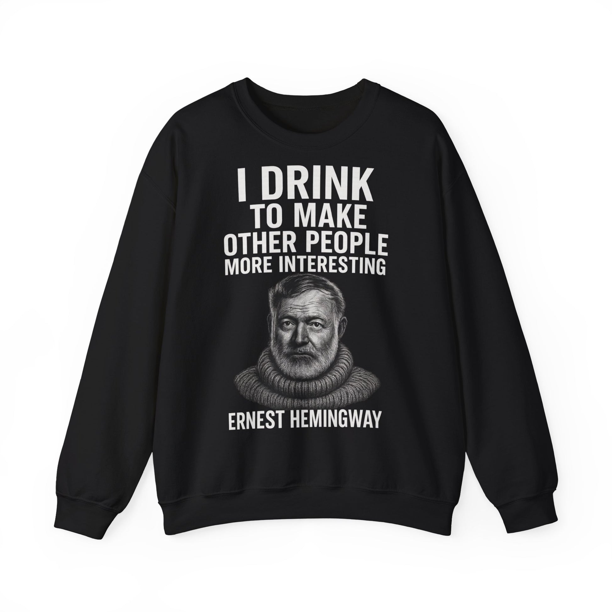 Hemingway Zitat Sweatshirt – "I Drink to Make Other People More Interesting" | Literaten & Genießer Pullover-Sweatshirt-True Insights