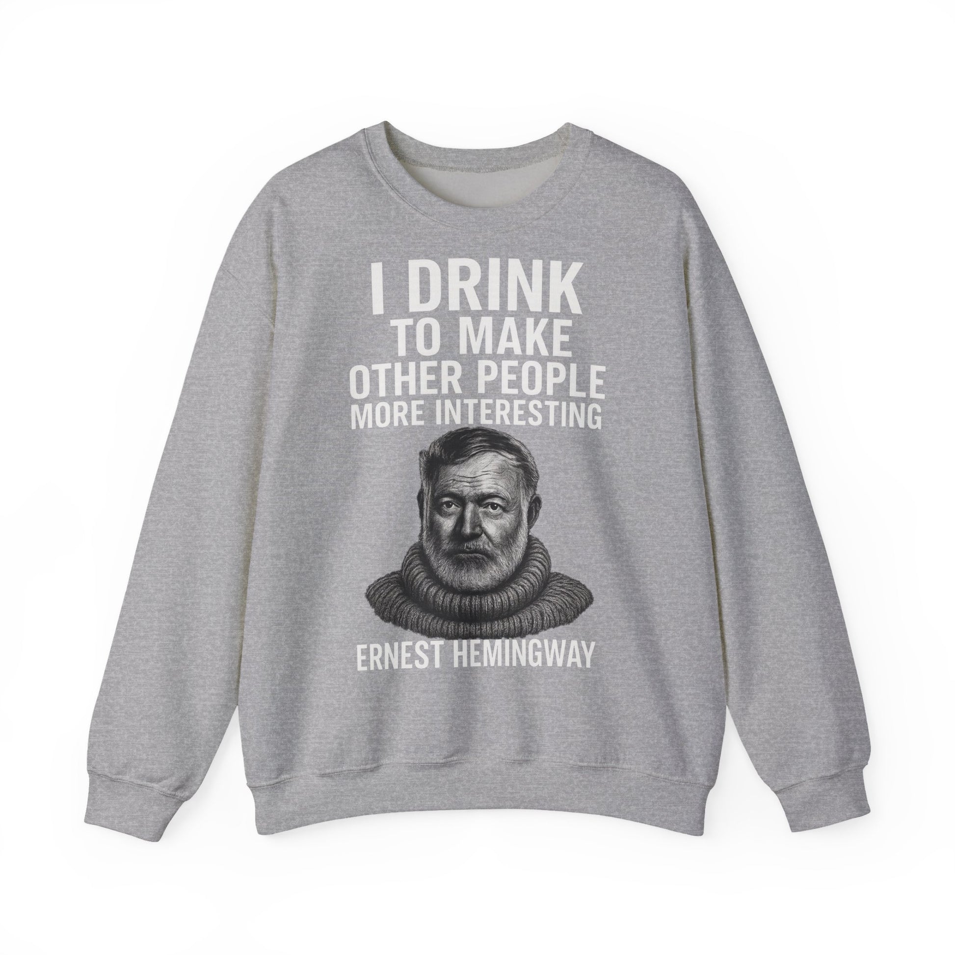 Hemingway Zitat Sweatshirt – "I Drink to Make Other People More Interesting" | Literaten & Genießer Pullover-Sweatshirt-True Insights