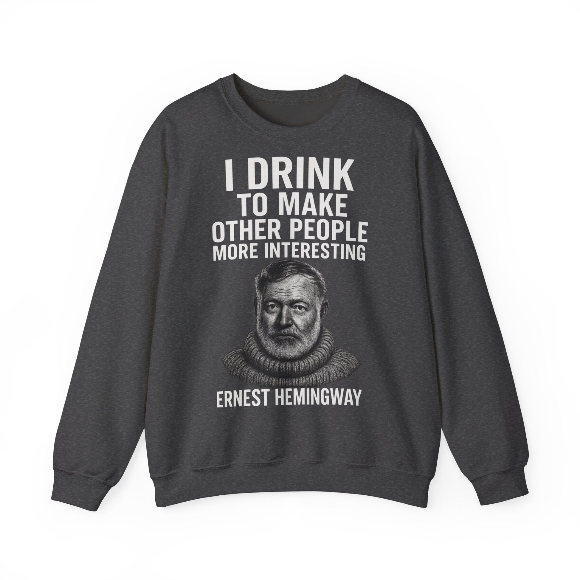 Hemingway Zitat Sweatshirt – "I Drink to Make Other People More Interesting" | Literaten & Genießer Pullover-Sweatshirt-True Insights