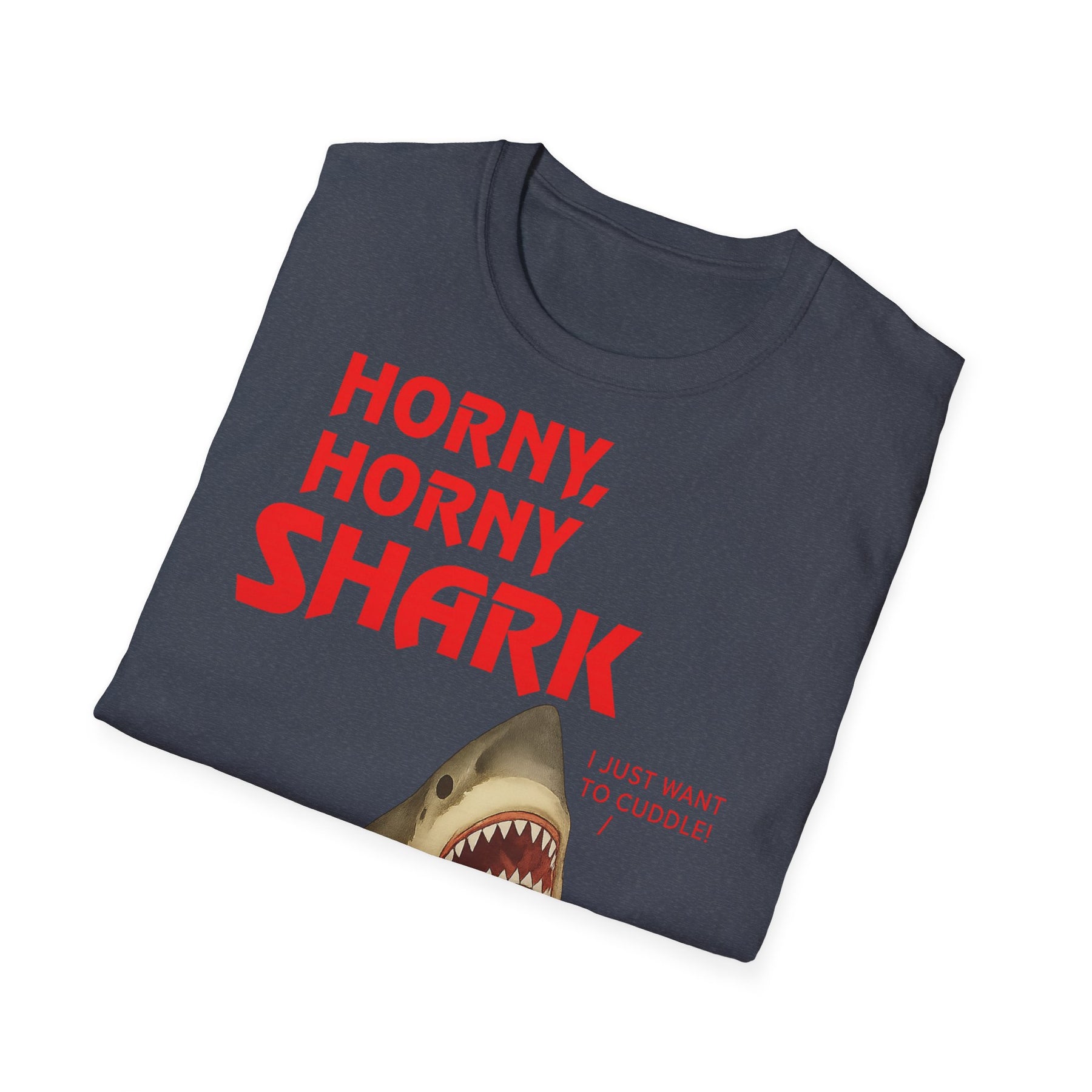 🦈 Horny, Horny Shark – Provokantes T-Shirt mit Kuschelansage – Freches Satire-Design für mutige Statements | True Insights