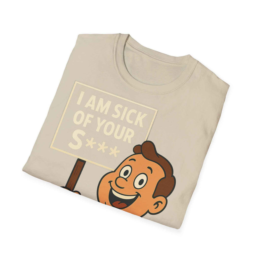 True Insights T-Shirt I Am Sick of Your S humorvoller Print im modernen Streetwear-Look