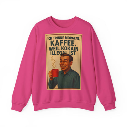 Sweatshirt – „I Drink Coffee Because Cocaine is Illegal“ – Lustiges Kaffee-Sweatshirt | True Insights Design mit Humor