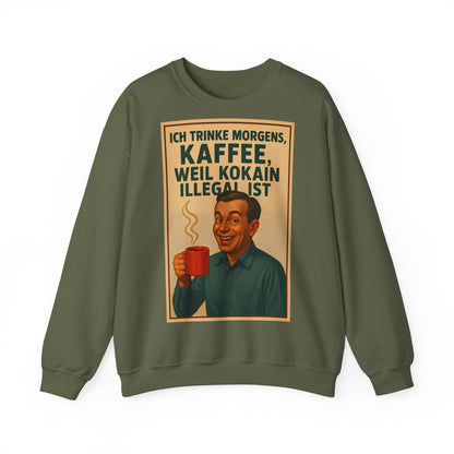 Sweatshirt – „I Drink Coffee Because Cocaine is Illegal“ – Lustiges Kaffee-Sweatshirt | True Insights Design mit Humor