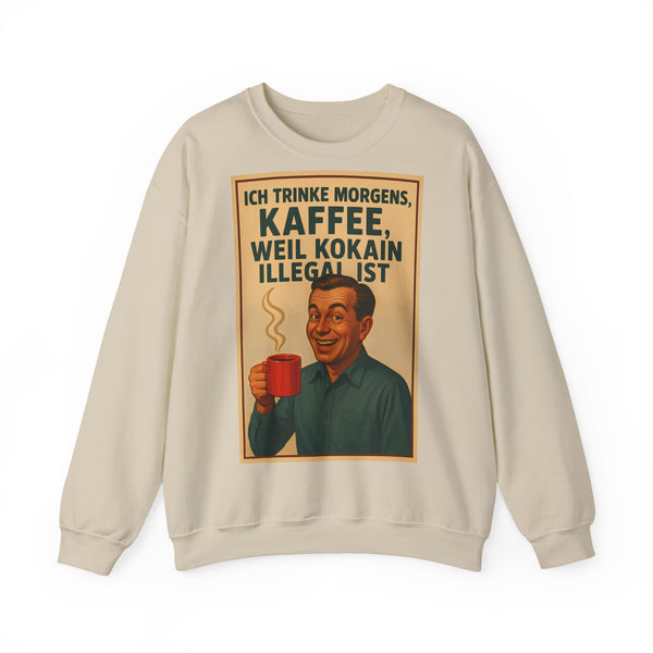 „I Drink Coffee Because Cocaine is Illegal“ – Lustiges Kaffee-Sweatshirt
