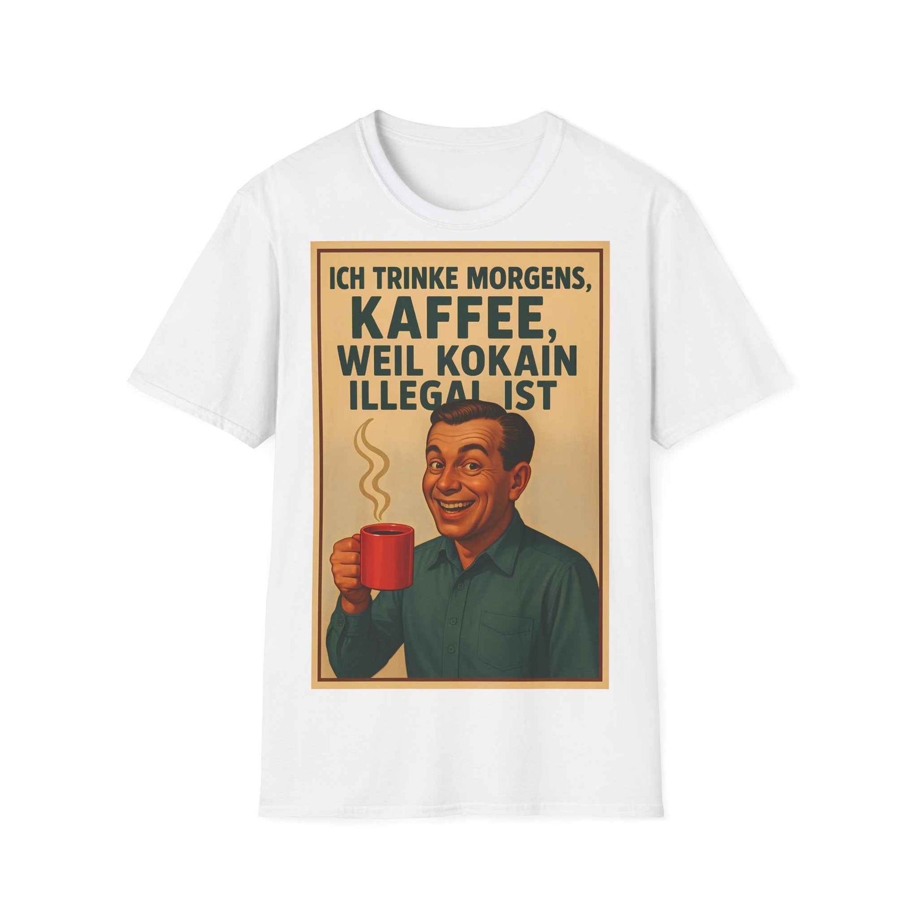 “I drink coffee in the morning because c****** is illegal.” - The retro morning drama on your shirt!